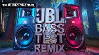 JBL BASS TEST REMIX 🔊 INSANE BASS BOOSTED 2025 | JBL | TN MUSIC CHANNEL