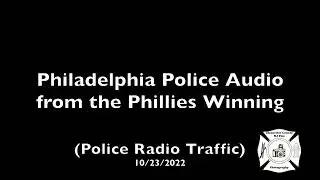 Philadelphia Police Audio from the Phillies Winning (Police Radio Traffic) 10/23/2022