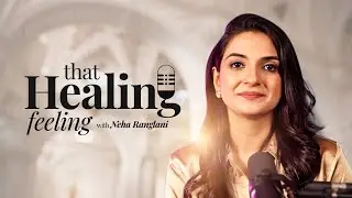That Healing Feeling Podcast | Neha Ranglani | Let's heal beyond the Plate | THF Neha Ranglani