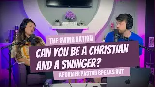 Can You Be a Christian and a Swinger? A Former Pastor Speaks Out