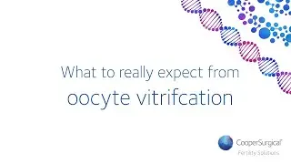 What to really expect from oocyte vitrifcation