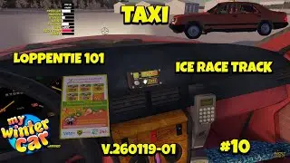 My Winter Car UPDATE v.260119-01 TAXI LOPPENTIE 101 ICE RACE TRACK #10