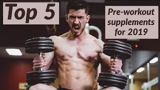 Top 5 pre workout supplements 2019