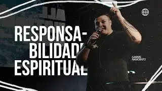 RESPONSABILIDADE ESPIRITUAL - GABRIEL NAMORATO | CONFER&Ecirc;NCIA ALL NATIONS