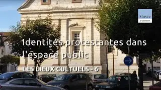 Identités protestantes dans l'espace public - Les lieux cultuels (6)
