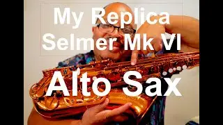 My Replica Selmer Mark VI Alto Sax