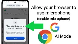 Allow your browser to use microphone | How to enable mic to use Voice Search in Chrome AI Mode