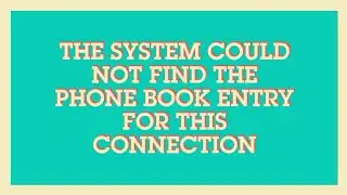 The system could not find the phone book entry for this connection by ethical tech