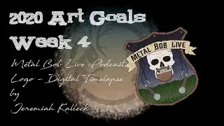 2020 Art Goals Week 4 - Metal Bob Live Podcast Logo - Digital Timelapse