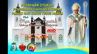 MISA SYUKUR PENERIMAAN SAKRAMEN KRISMA#HARI KOMUNIKASI KE-56 #PAROKI HATI KUDUS YESUS AMBON