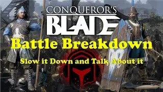 Conqueror's Blade - Battle Breakdown - Slow It Down and Talk About It