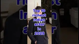 Top 10 richest Indian actors in 2025.