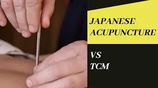 Traditional Japanese Acupuncture vs Traditional Chinese Medicine (TCM)