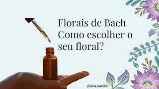 Como escolher seu floral de Bach?