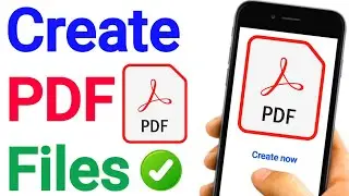 How To Create PDF File On Phone In Step By Step Process