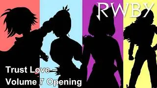 Trust Love &ndash; RWBY Volume 7 Opening | RWBY