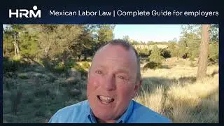 Mexican Labor Law  -  Complete Guide for Employers