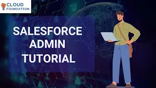 Salesforce Admin Training | Salesforce Admin Tutorial | Salesforce Admin | CloudFoundation