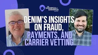 Denim's Insights on Fraud, Payments, and Carrier Vetting with Chad Capooth