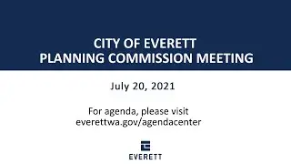 Everett Planning Commission Meeting July 20, 2021