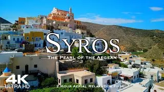 [4K] SYROS 🇬🇷 Σύρος | 2 HOUR Drone Aerial, The Pearl of the Aegean Sea (Ermoupoli Ερμούπολη) #syros