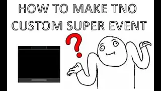 HOW TO MAKE TNO CUSTOM SUPER EVENT IN GAME - Tutorial
