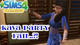 KAVA PARTY...FAIL?! // THE SIMS 4: ISLAND LIVING MINI LP #3