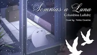 【Cover】Somnias a Luna (Columbina Lullaby) - Cover by Yorino Caverine