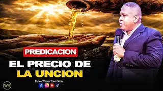 EL PRECIO DE LA UNCION I PASTOR WILLIAM TORO PREDICA