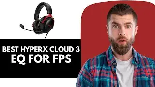 Best HyperX Cloud 3 EQ Settings For FPS Games