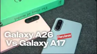 Galaxy A26 Vs Galaxy A17 : Dưới 6 Triệu thì mua dòng nào ???