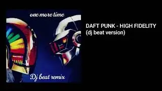 DAFT PUNK - HIGH FIDELITY (dj beat version)