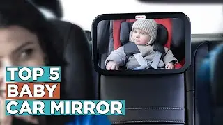 Top 5 Best Baby Car Mirror