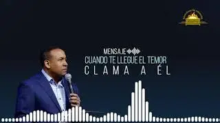 Pastor Juan Carlos Harrigan | Mensaje en Audio: Cuando llegue el temor clama a Él