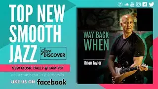 Brian Taylor - Way Back When (@brian.taylormusic) | New Smooth Jazz 2023 | 2023 Jazz Music