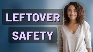How Long Are Fridge Leftovers Really Safe to Eat?