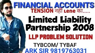 2025❤️University Solution|Limited Liability Partnership 2008 |Financial ACCOUNT| Tybcom/tybaf Sem6|
