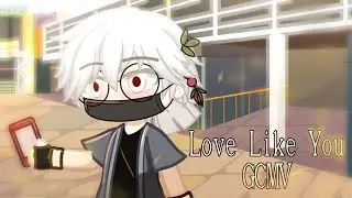 Love Like You || GCMV || BL Part 2