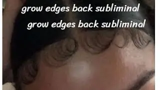 grow back edges & correct hairline subliminal (beauty regime included)