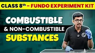 Combustible and Non-Combustible Substances 🔥 || FUNDO Experiment Kit 💯 || Class 8th