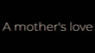 A mother's love