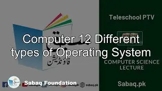 Computer 12 Different types of Operating System, Computer Science Lecture | Sabaq.pk