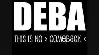 DEBA - This is no COMEBACK ( Snippet ) New Rnb 2011