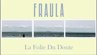 FRAULA - La Folie Du Doute