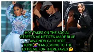 HOT TAKES ON THE SOCIAL STREETS AS NETIZEN MADE BLUE AIVA NEW CAR THERE TOPIC🤦&zwj;♀️/FANS W*A*R