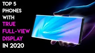 Top 5 Best True Full-View Display Phones to Buy in 2020