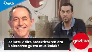 Zeintzuk dira baserritarren eta kaletarren gustu musikalak?