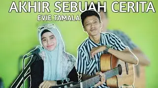 EVIE TAMALA - AKHIR SEBUAH CERITA ( COVER MUSIC PROJECT )