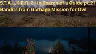 S.T.A.L.K.E.R. 2 | In Search of a Guide pt.2 | Bandits from Garbage Mission for Owl