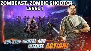 Zombeast: Survival Zombie Shooter gameplay walkthrough | Level 1